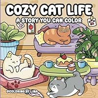 Cozy Cat Life: A Story You Can Color, Follow Four Charming Cats in 40 Adorable Scenes of Cozy Corners, Lazy Days, Sweet Friendships, and a Hint of ... Relief Coloring Book for Adults and Teens B0F5WBV6CP Book Cover