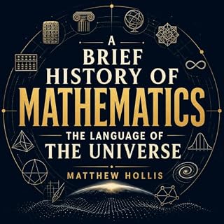 A Brief History of Mathematics: The Language of the Universe cover art