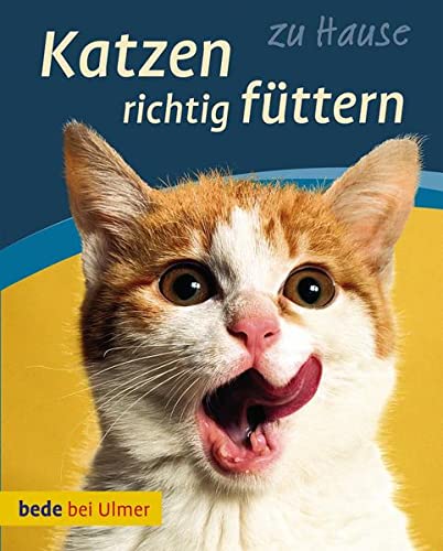 Katzen richtig füttern: Gesund - lecker - appetitlich