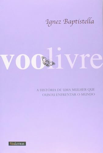 Voo Livre - Historia De Uma Mulher Que Ousou Enfrentar O Mundo