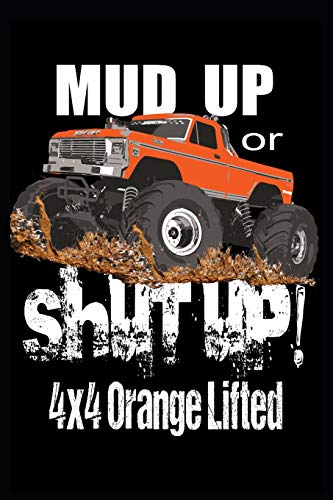 Mud Up Or Shut UP: 4x4 Orange Lifted