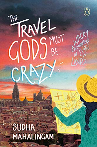 Image of The Travel Gods Must Be Crazy: Wacky Encounters in Exotic Lands