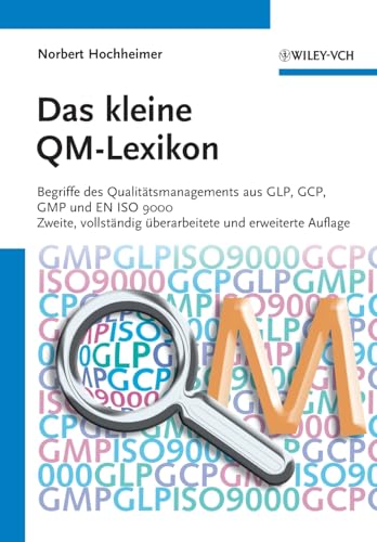Das kleine QM-Lexikon: Begriffe des Qualitätsmanagements aus GLP, GCP, GMP und EN ISO 9000