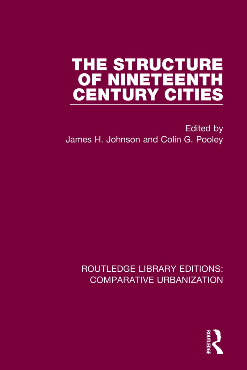 The Structure of Nineteenth Century Cities (Routledge Library Editions: Comparative Urbanization)