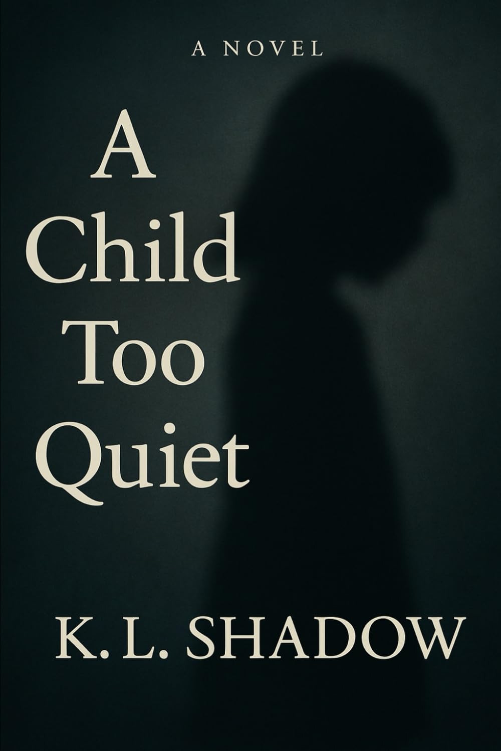 A Child Too Quiet: A Literary Novel About Silence, Survival, and the System That Didn’t Listen