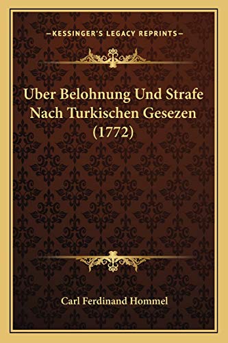 Uber Belohnung Und Strafe Nach Turkischen Gesezen (1772) (German Edition)