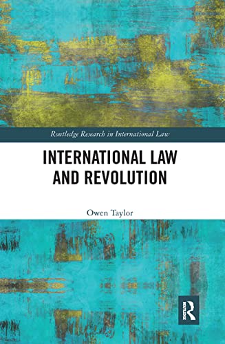 International Law and Revolution (Routledge Research in International Law)