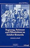 Regierung, Parlament und Öffentlichkeit im Zeitalter Bismarcks (Otto-von-Bismarck-Stiftung, Wissenschaftliche Reihe)