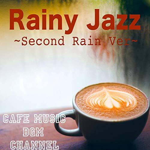 Rainy Jazz Second Rain Ver by Cafe Music BGM channel on Amazon Music