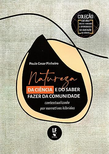 Natureza da ciência e do saber fazer da comunidade contextualizada por narrativas híbridas: