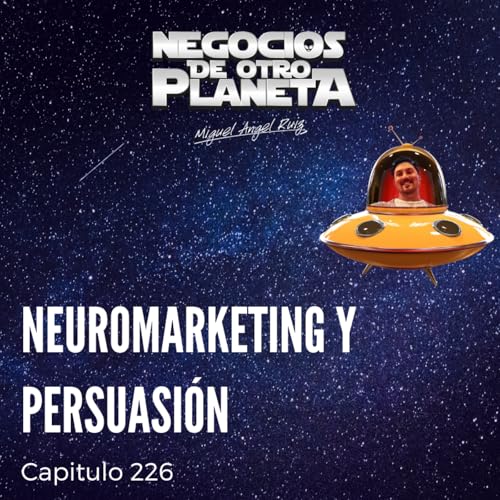 Neuromarketing y Persuasión | Negocios de otro Planeta - T7C226 cover art