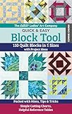 The New Ladies' Art Company Quick & Easy Block Tool: 110 Quilt Blocks in 5 Sizes with Project Ideas €¢ Packed with Hints, Tips & Tricks €¢ Simple Cutting Charts, Helpful Reference Tables