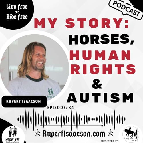 From Horses to Human Rights: Rupert Isaacson’s Journey of Service, Healing & Self-Actualization | Ep 34 cover art