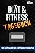 Produktbild Diät & Fitness Tagebuch: Zum Ausfüllen mit Fortschrittsanalyse