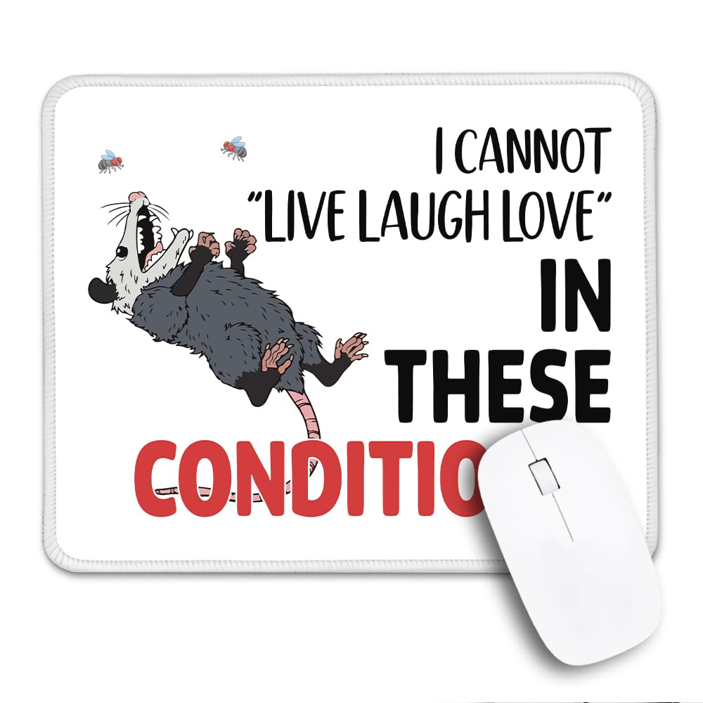 THEBESTU I Cannot Live Laugh Love in This Conditions Non-Slip Mouse Pad with Stitched Edge, Funny Sarcastic Motivational Opossum Gifts for Men Women