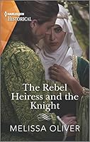 The Rebel Heiress and the Knight 1335505628 Book Cover