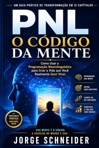 PNL - O Código da Mente: Como Usar A Pro...