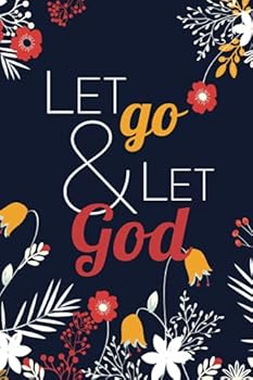 Let Go and Let God (6x9 Journal) : Lined Writing Notebook, 120 Pages - Orange, Yellow, and Blue Floral