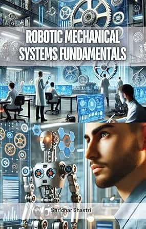 Robotic Mechanical Systems Fundamentals PublishDrive Edition-Wow! eBook