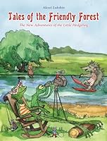 Tales of the Friendly forest. The New Adventures of the Little Hedgehog 1502932814 Book Cover