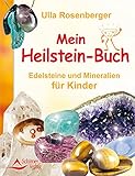 Mein Heilsteinbuch: Edelsteine und Mineralien für Kinder - Ulla Rosenberger 