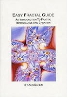 Easy Fractal Guide, An Introduction to Fractal Mathematics and Creation 0975563610 Book Cover