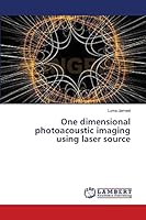 One dimensional photoacoustic imaging using laser source 3659640425 Book Cover