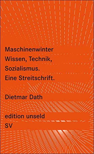 Maschinenwinter: Wissen, Technik, Sozialismus: Eine Streitschrift (edition unseld)