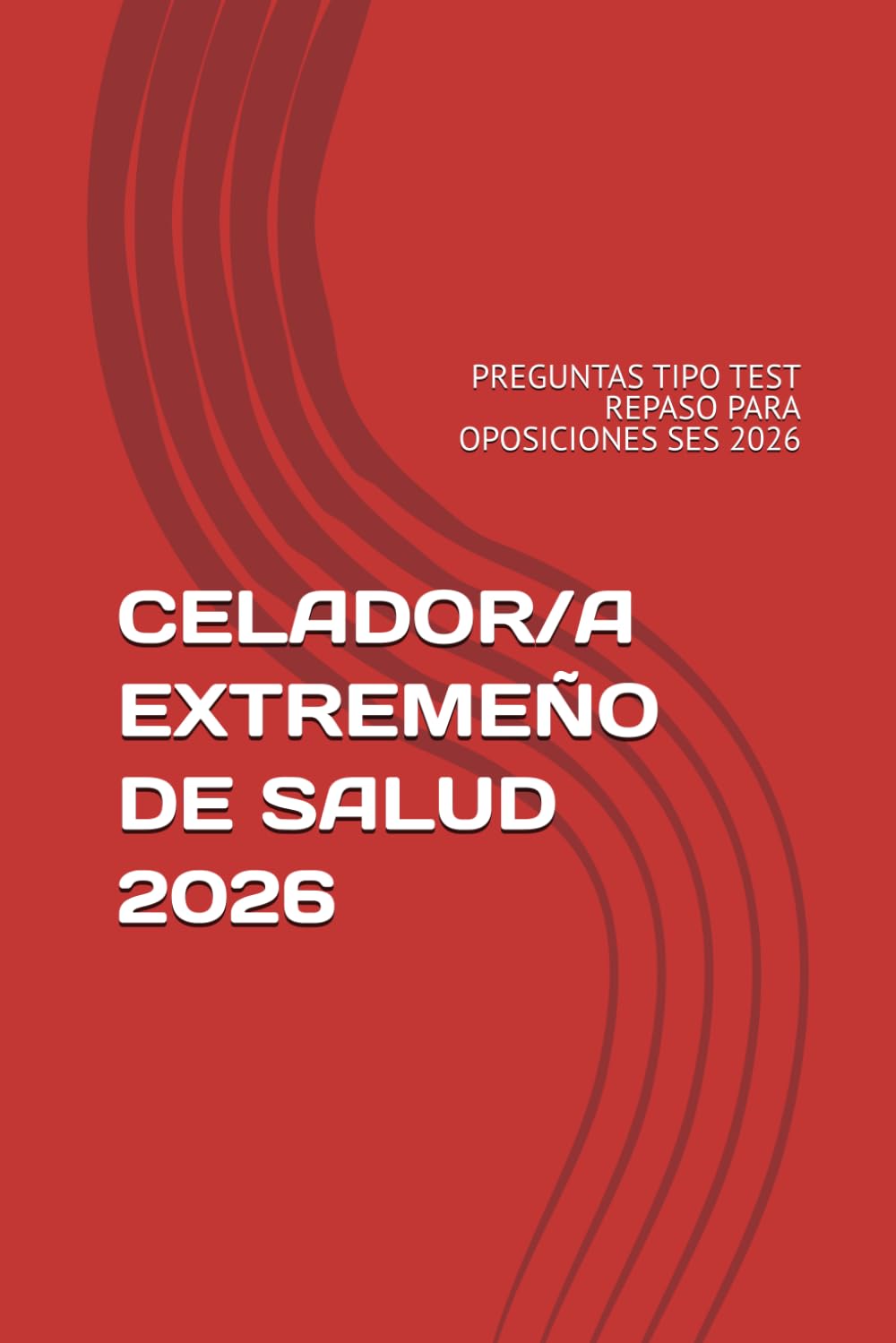 CELADOR/A EXTREMEÑO DE SALUD 2026: PREGUNTAS TIPO TEST REPASO PARA OPOSICIONES SES 2026