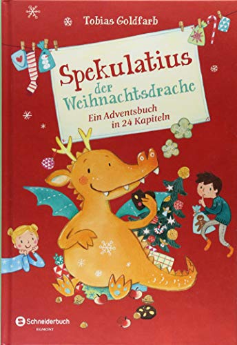 Spekulatius der Weihnachtsdrache: Ein Adventsbuch in 24 Kapiteln