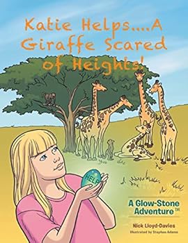 Paperback Katie Helps....A Giraffe Scared of Heights!: A Glow-Stone Adventure Book