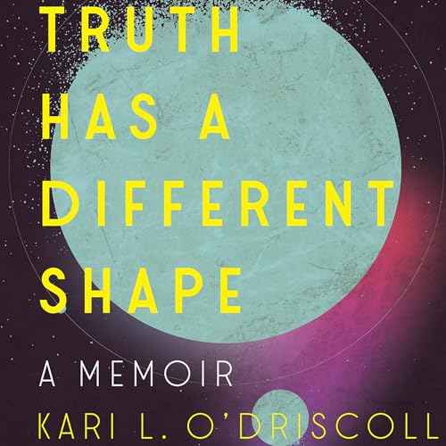 Truth Has a Different Shape by Kari O'Driscoll episode artwork