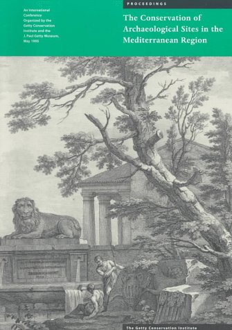 Buy The Conservation of Archaeological Sites in the Mediterranean Region: An International Conference Organized by the Getty Conservation Institute and ... Museum, 6-12 May 1995 (Getty Publications –) — BookShops.in