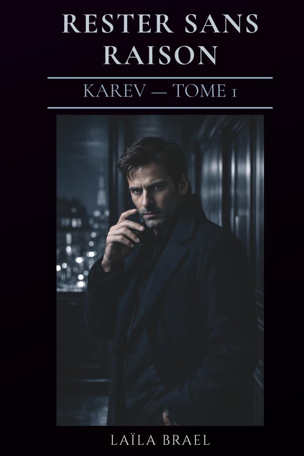 RESTER SANS RAISON: Romance sombre — homme mystérieux et désir interdit — Série Karev Tome 1