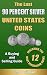 The Last 90 Percent Silver United States Coins - A Buying and Selling Guide (U.S. Silver Coin Series Book 1)