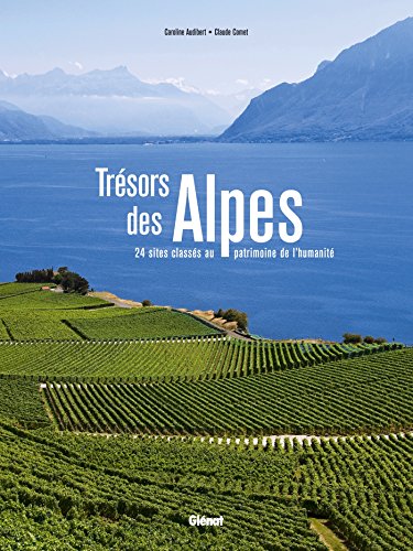 Télécharger Trésors des Alpes: 24 sites classés au patrimoine de l'humanité Livre eBook France