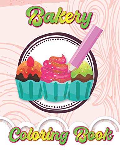 Bakery Coloring Book: Bakery Coloring Book for Antistress Art Therapy for Children and Youth ??