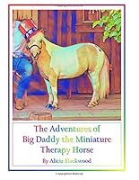 The Adventures of Big Daddy the Miniature Therapy Horse 1986072576 Book Cover