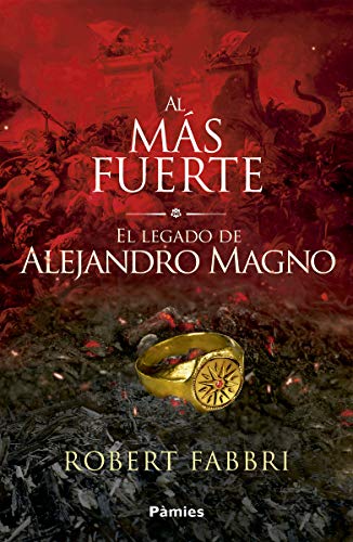 Al más fuerte: El legado de Alejandro Magno