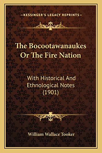 The Bocootawanaukes Or The Fire Nation: With Historical And Ethnological Notes (1901)