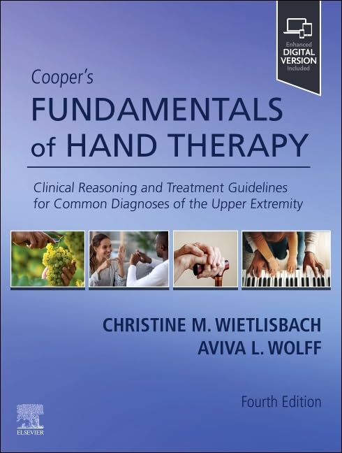 Cooper's Fundamentals of Hand Therapy: Clinical Reasoning and Treatment Guidelines for Common Diagnoses of the Upper Extremity      4th Edition