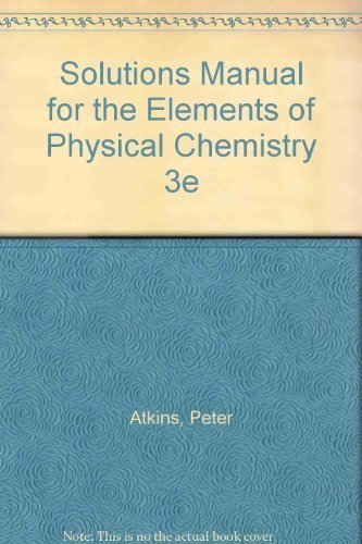 Solutions Manual for The Elements of Physical Chemistry 3e