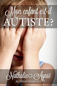 Book's Cover of Mon enfant est-il autiste? (Mini e-books sur l'autisme t. 1)