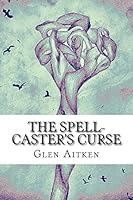 The Spell-Caster's Curse 1508835764 Book Cover