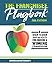 The Franchisee Playbook: A Step-by-Step Manual for Choosing a Winning Franchise (The Educated Franchisee AND The Franchisee Playbook)
