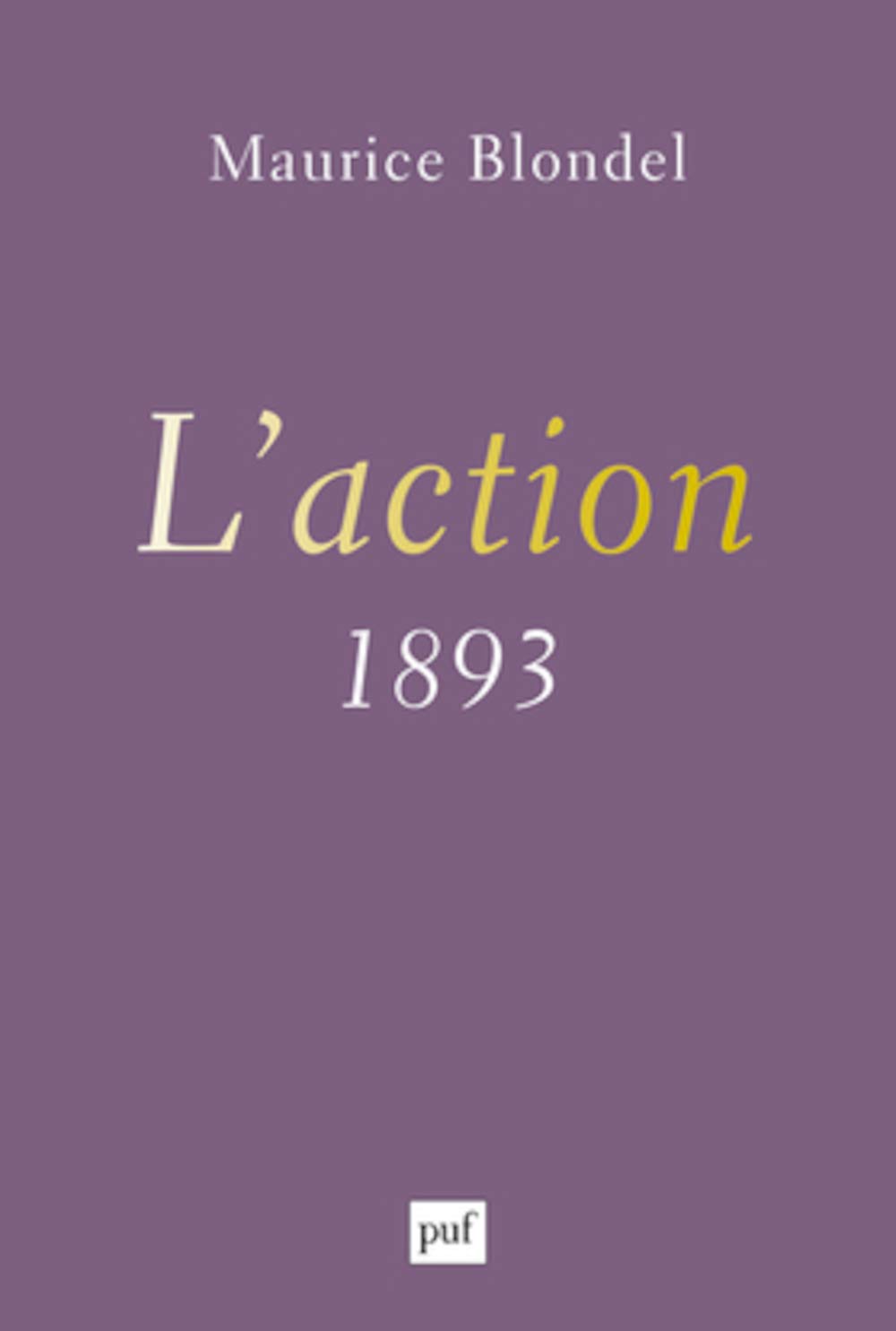 L'action (1893): Essai d'une critique de la vie et d'une science de la pratique