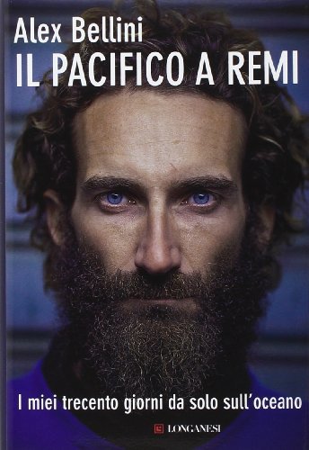 Il Pacifico a remi. I miei trecento giorni da solo sull'oceano Il Pacifico a remi. I miei trecento giorni da solo sull'oceano