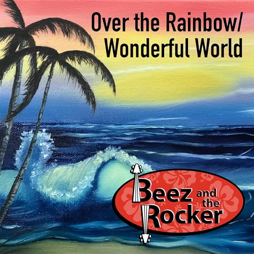 Play Over the Rainbow/Wonderful World by Beez & The Rocker on Amazon ...