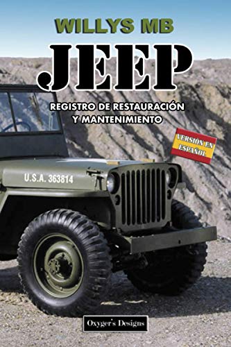 WILLYS MB JEEP: REGISTRO DE RESTAURACIÓN Y MANTENIMIENTO (Ediciones en español) (Spanish Edition) WILLYS MB JEEP: REGISTRO DE RESTAURACIÓN Y MANTENIMIENTO (Ediciones en español) (Spanish Edition)