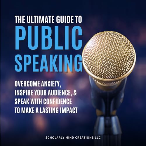 The Ultimate Guide to Public Speaking by Scholarly Mind Creations LLC episode artwork